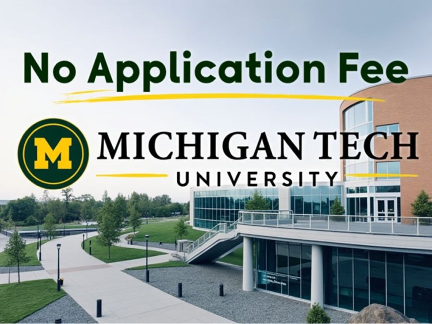Study in the US: No Application Fee, No Official Transcripts  at MTU Admission